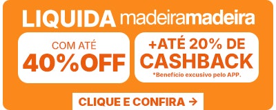 Liquida Madeira com até 40% OFF + até 20% de CASHBACK.