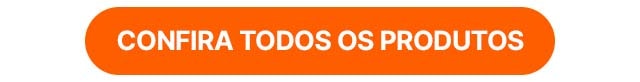 Clique aqui e confira a lista completa de produtos