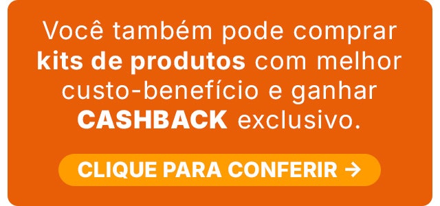 Clique no banner e confira os kits de produtos com melhor custo-benefício e CASHBACK exclusivo.