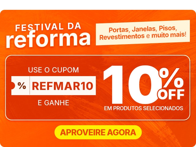 Festival da Reforma: portas, janelas, pisos, revestimentos e muito mais. Use o cupom e aproveite 10% OFF.