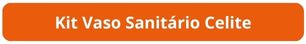 Botão Kit Vaso Sanitário Celite