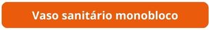 Botão Vaso sanitário monobloco