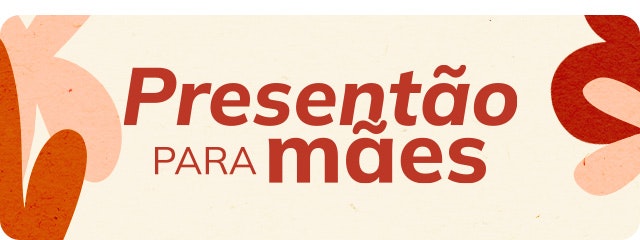 Presentão para Mães: para fazer feliz a melhor mãe do mundo, a sua!
