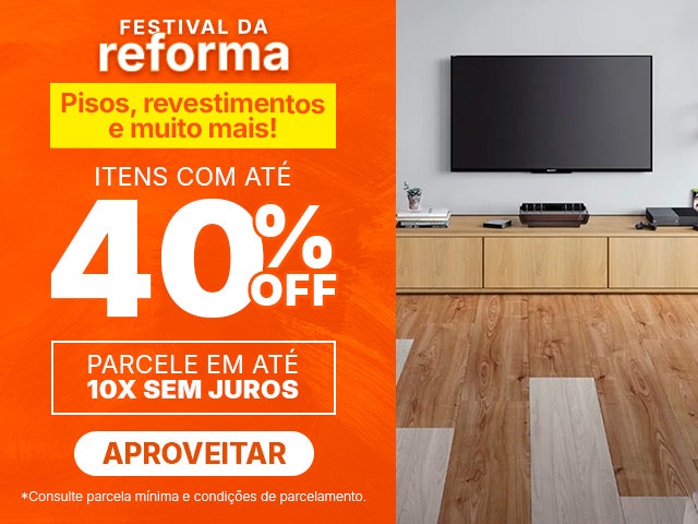 Festival da Reforma: pisos, revestimentos e muito mais com até 40% OFF, aproveite.