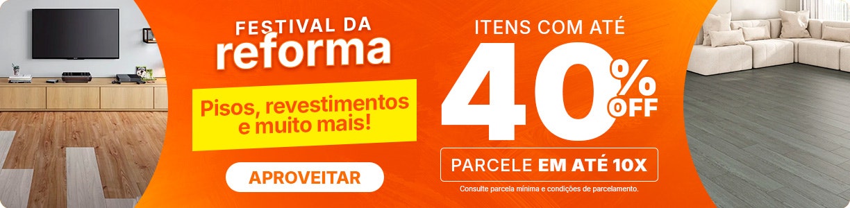 Festival da Reforma: pisos, revestimentos e muito mais com até 40% OFF, aproveite.