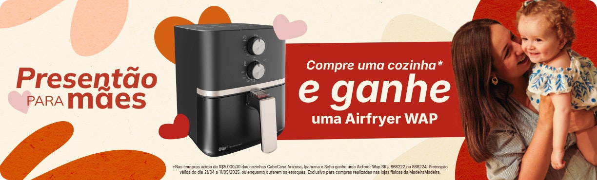 Presentão para mães: compre uma cozinha e ganhe uma airfry WAP. Confira!