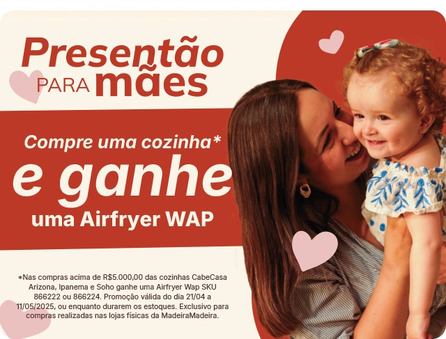 Presentão para mães: compre uma cozinha e ganhe uma airfry WAP. Confira!