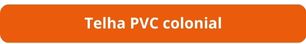 Botão telha PVC colonial