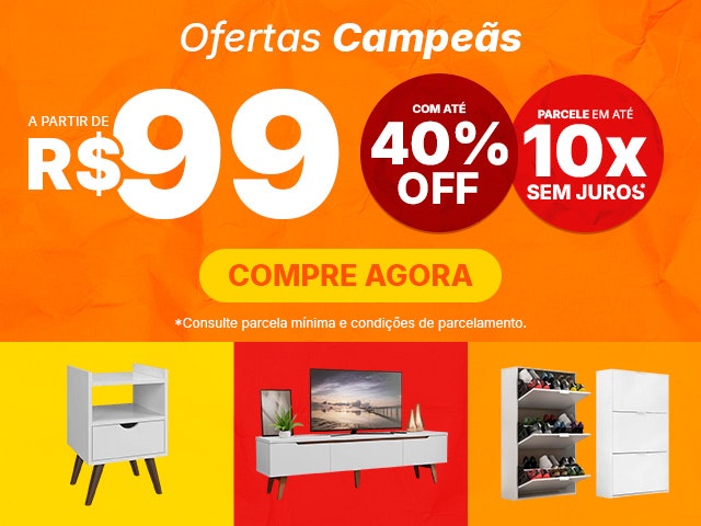 Ofertas Campeãs: a partir de R$99, com até 40% OFF e parcelamento em até 10x SEM JUROS com valor mínimo. Aproveite!
