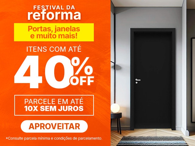 Festival da Reforma: portas, janelas, pisos, revestimentos e muito mais.