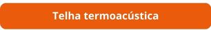 Botão telha termoacústica