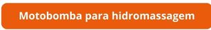 Botão Motobomba para hidromassagem