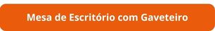 Botão Mesa de Escritório com Gaveteiro