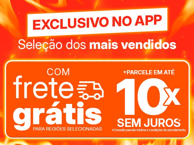 Exclusivo no App: seleção dos mais vendidos com Frete Grátis para regiões selecionadas!