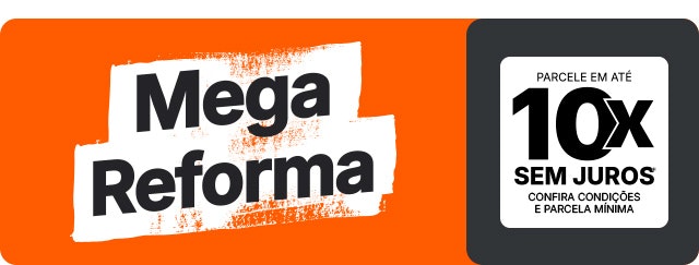 Mega Reforma: condições especiais para você na reforma da sua casa!