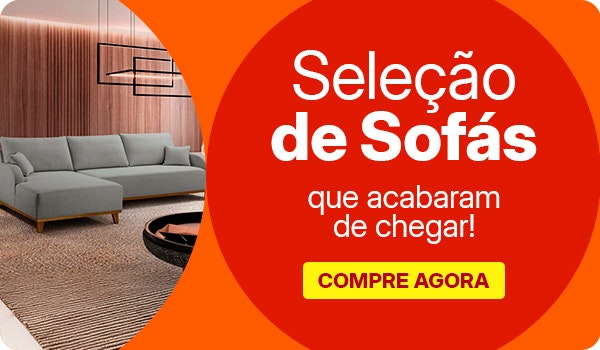 Seleção de Sofás que acabou de chegar!