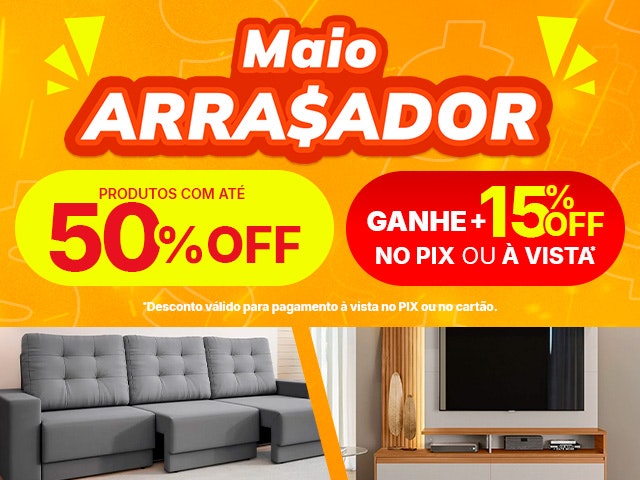 Maio Arrasador: compre com até 50% OFF + 15% OFF no PIX ou à vista. Aproveite.