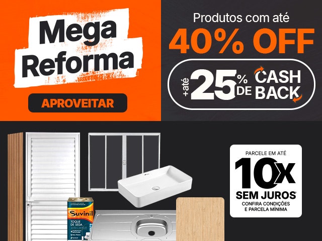 Mega Reforma: produtos com até 40% OFF + até 25% de CASHBACK