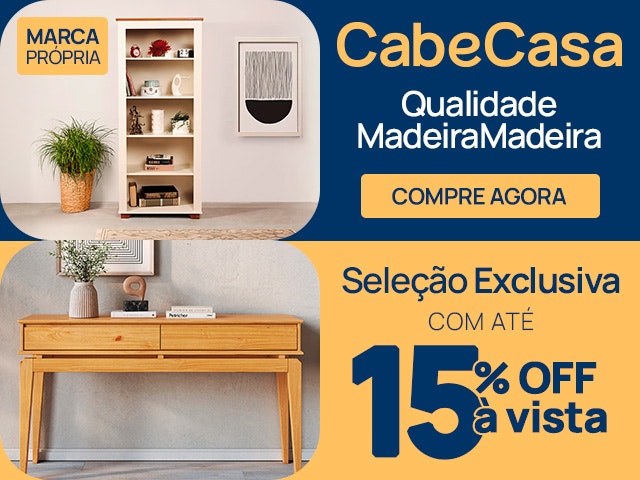 CabeCasa: qualidade MadeiraMadeira com seleção exclusiva, aproveite.