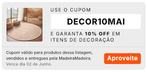 Use o cupom DECOR10MAI e garanta descontos exclusivos. Válido para produtos selecionados, até o dia 02/06.
