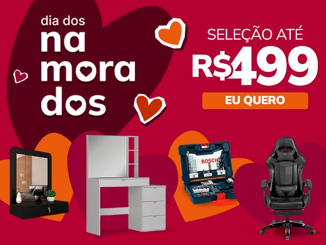 Dia dos Namorados com seleção até R$499, aproveite.