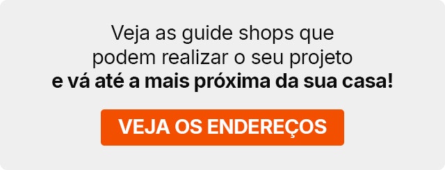 Veja as guideshops que podem realizar o seu projeto e vá até a mais próxima da sua casa.