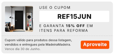 Use o cupom REF15JUN e garanta 15% OFF em itens para Reforma, aproveite!