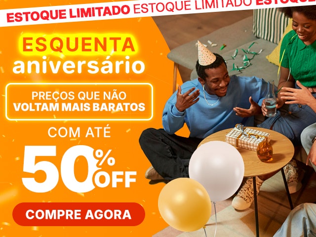 Esquenta Aniversário: seleção especial com até 50% OFF, aproveite agora.