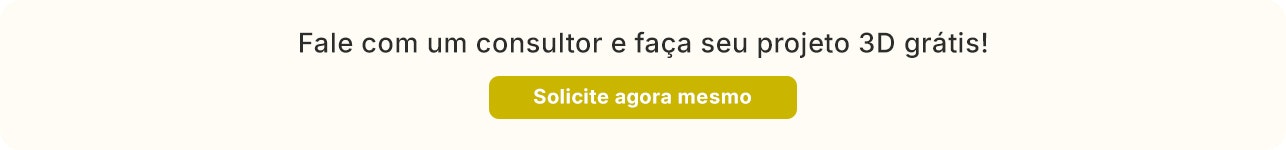 Fale com um consultor e faça seu projeto 3D grátis