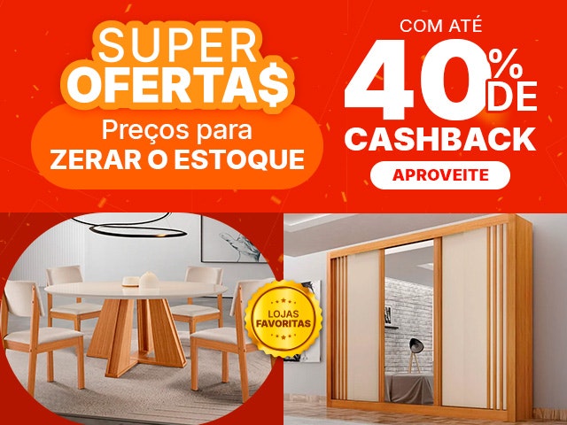 Super Ofertas: preços para zerar o estoque, até 40% de CASHBACK!