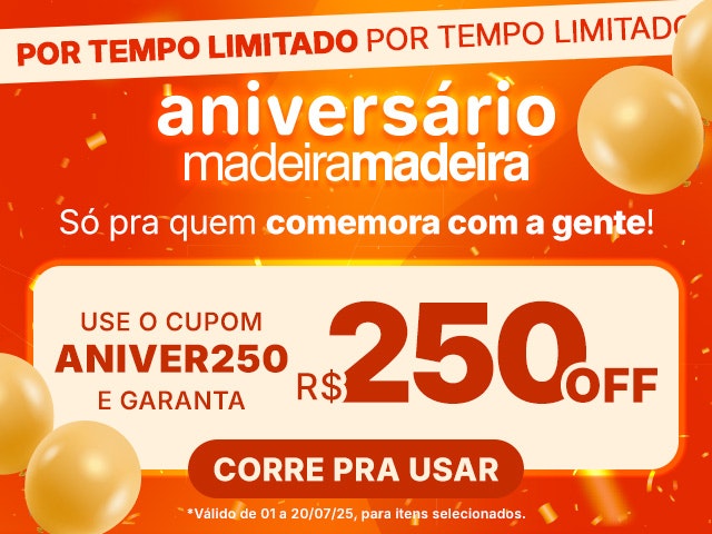 Aniversário com CUPOM de R$250 OFF, use ANIVER250 e aproveite!