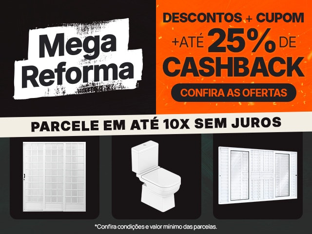 Mega Reforma com cupom e CASHBACK, aproveite