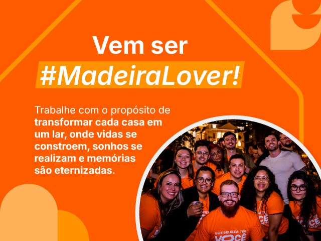 Vem ser #MadeiraLover Quero trabalhar na MadeiraMadeira