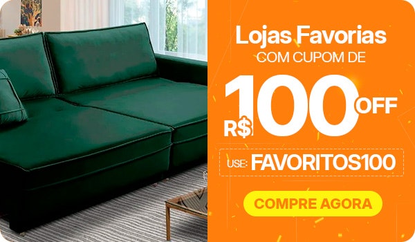 Lojas Favoritas com cupom de R$100 OFF, use FAVORITOS100
