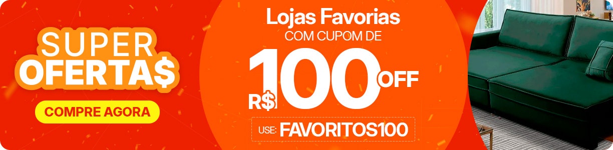 Lojas Favoritas com cupom de R$100 OFF, use FAVORITOS100