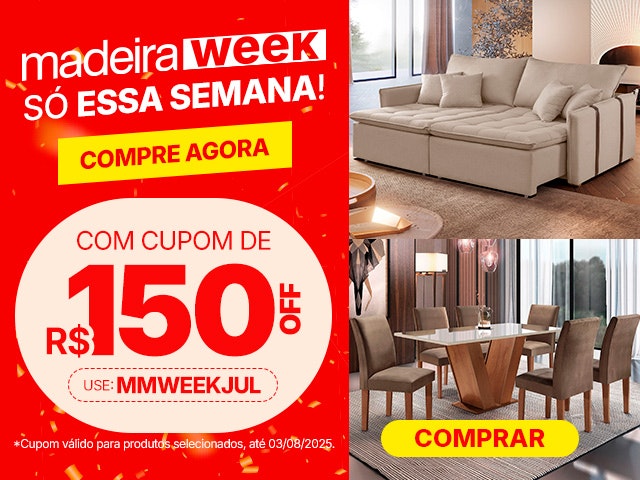 Madeira Week de Aniversário: SÓ ESSA SEMANA, use o cupom MMWEEKJUL e garanta R$150 OFF. Aproveite.