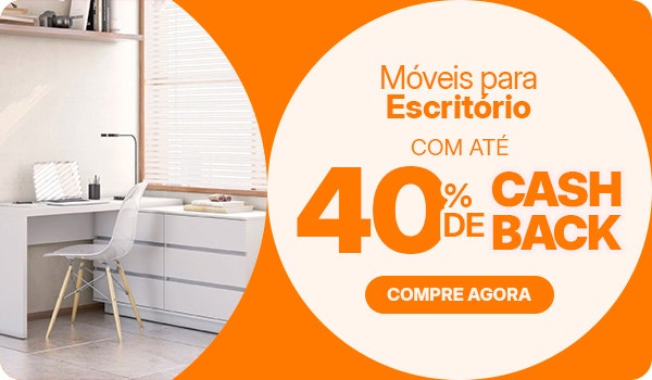 Móveis para Escritório: com até 40% de CASHBACK, aproveite!