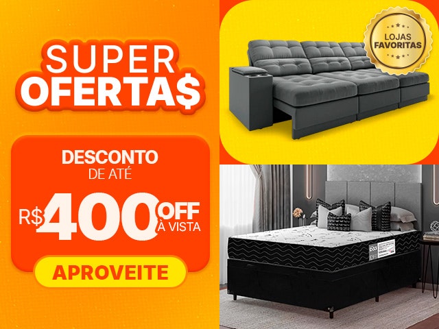 Super Ofertas com descontos de até R$400 OFF à vista, aproveite!