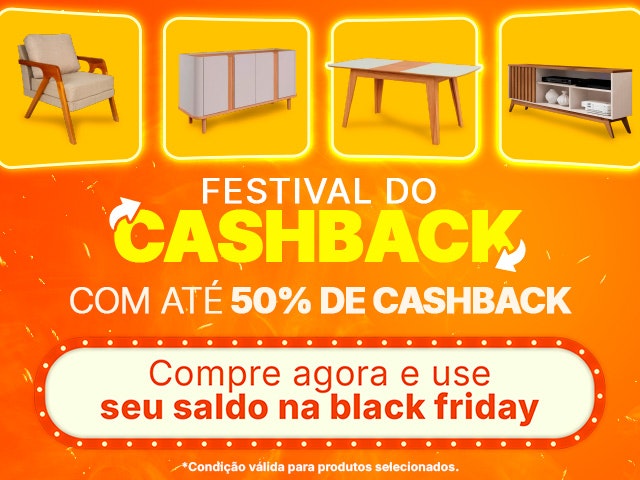 Festival do CASHBACK: compre agora e use seu saldo na Black Friday. Produtos com até 50% de CASHBACK só aqui na MadeiraMadeira! Aproveite