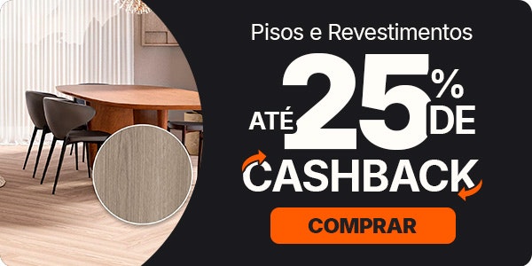 Pisos e Revestimentos: com até 25% de CASHBACK
