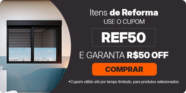 Mega Reforma: itens de reforma com cupom de R$50 OFF, aproveite