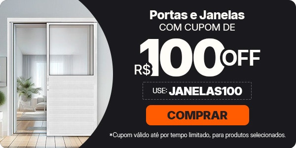 Portas e Janelas com cupom de R$100 OFF, aproveite!