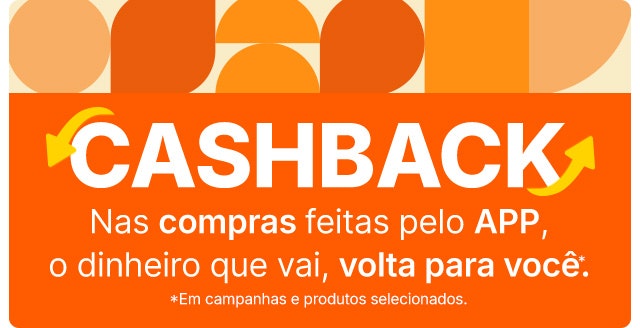 Cashback Cashback: nas compras feitas pelo APP, o dinheiro que vai, volta para você.