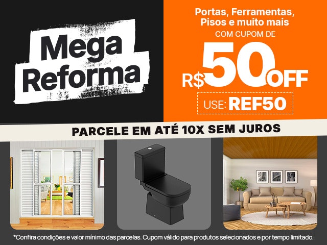Mega Reforma: Portas, ferramentas, pisos e muito mais com R$50 OFF