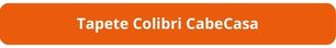 Bot&atilde;o Tapete Colibri CabeCasa