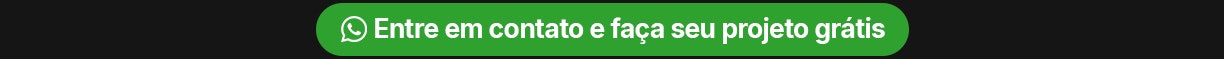 Entre em contato e faça seu projeto grátis - CTA