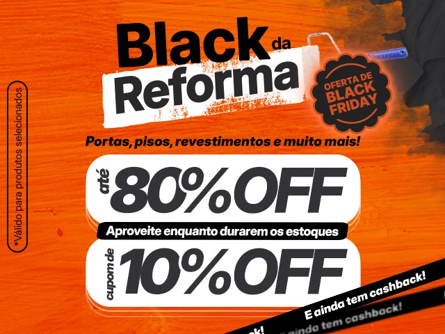 Black da Reforma com desconto, cashback e cupom. Mobilei