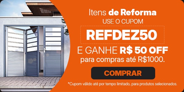 [BLACK] Mega Reforma com cupom REFDEZ50 Mobile