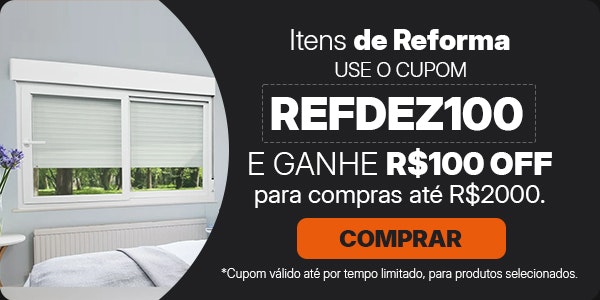 [BLACK] Mega Reforma com cupom REFDEZ100 Mob