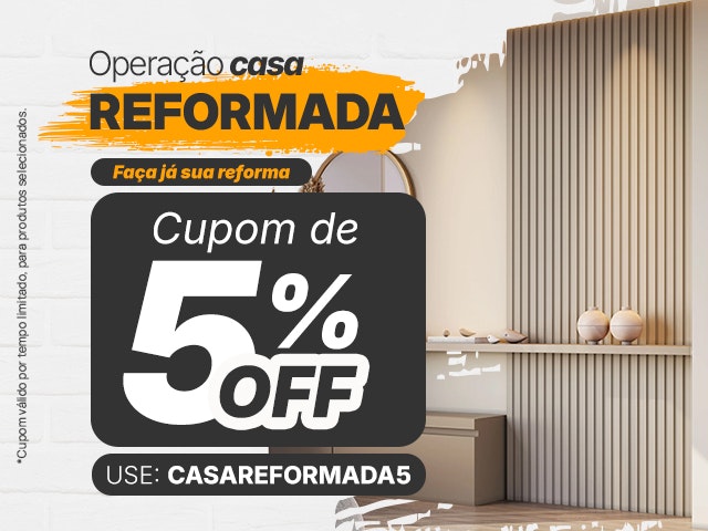 Operação casa reformada - Cupom de 5% OFF Mob
